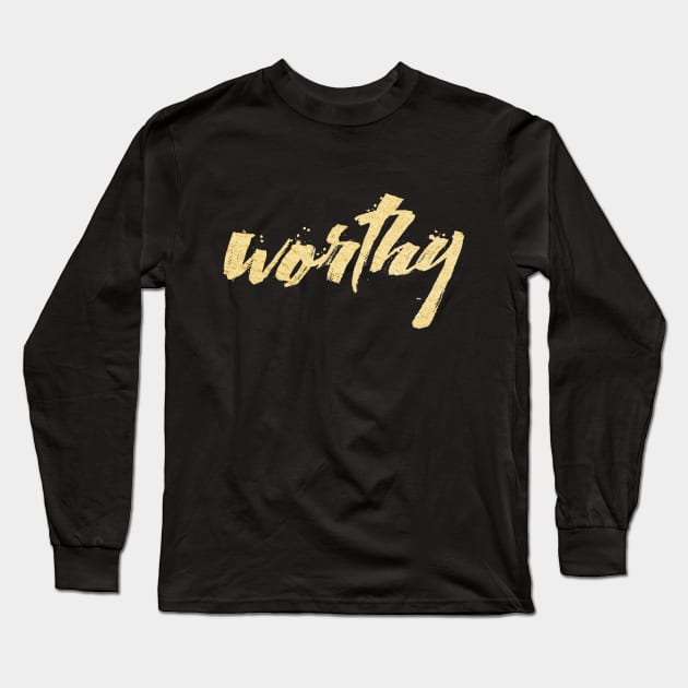 Worthy Long Sleeve T-Shirt by Dhynzz